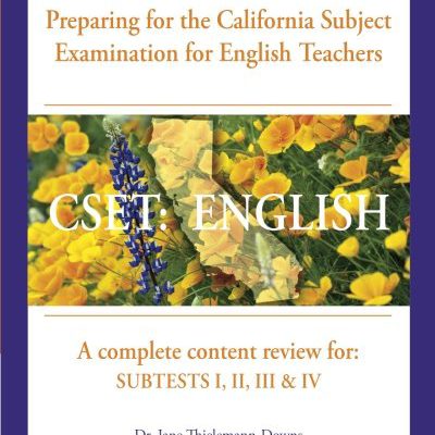 CSET: English Preparing for the California Subject Examination for English Teachers: A complete content review for: Subtests I, II, III & IV